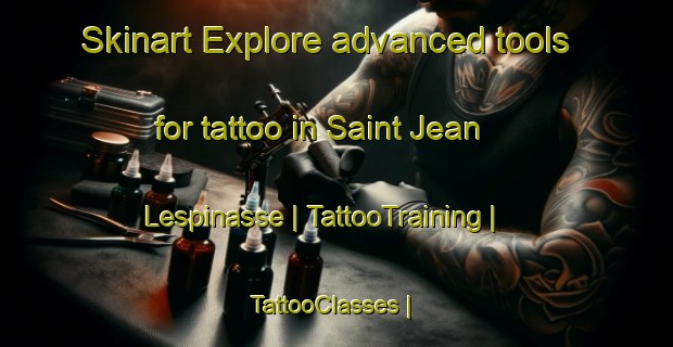 Skinart Explore advanced tools for tattoo in Saint Jean Lespinasse | TattooTraining | TattooClasses | SkinartTraining-France